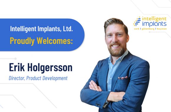 Intelligent Implants Further Expands Product Development Team to Support the SmartFuse® System for Lumbar Spinal Fusion