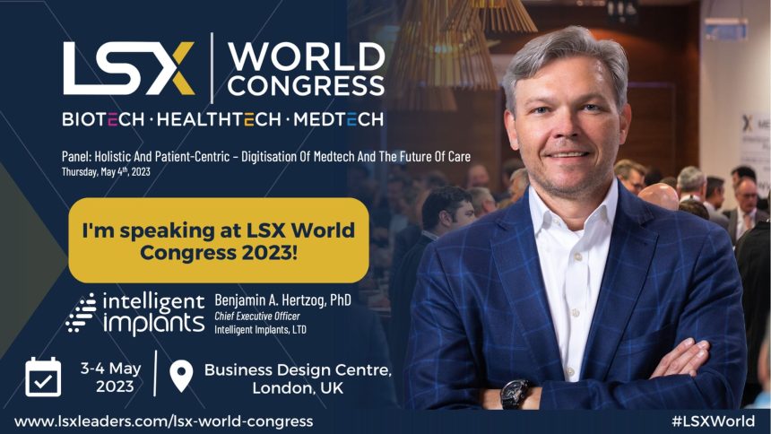 Intelligent Implants CEO Benjamin Hertzog participate in a panel discussion “Digitisation Of Medtech And The Future Of Care” at the 2023 LSX World Congress